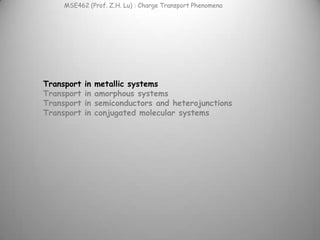 Transport in metallic systemsTransport in amorphous systemsTransport in semiconductors and heterojunctionsTransport in conjugated molecular systems 