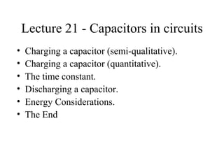 Lecture 21 - Capacitors in circuits ,[object Object],[object Object],[object Object],[object Object],[object Object],[object Object]