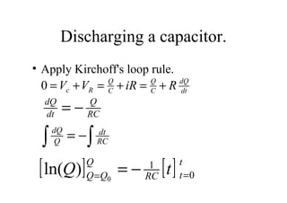 Discharging a capacitor. Apply Kirchoff's loop rule.  