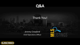 Q&A	
  
Thank	
  You!	
  
Jeremy	
  Crawford	
  
Chief	
  Opera$ons	
  Oﬃcer	
  
 
