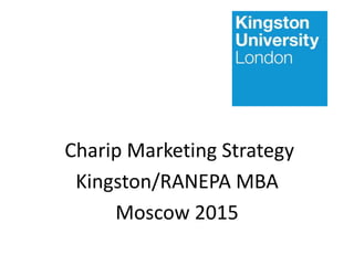 Charip Marketing Strategy
Kingston/RANEPA MBA
Moscow 2015
 