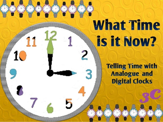 What Time is it Now?