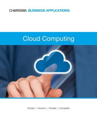 BUSINESS APPLICATIONS




Cloud Computing




 Simple | Intuitive | Flexible | Complete
 