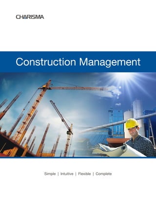 Construction Management




     Simple | Intuitive | Flexible | Complete
 