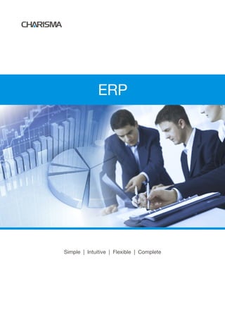 ERP




Simple | Intuitive | Flexible | Complete
 
