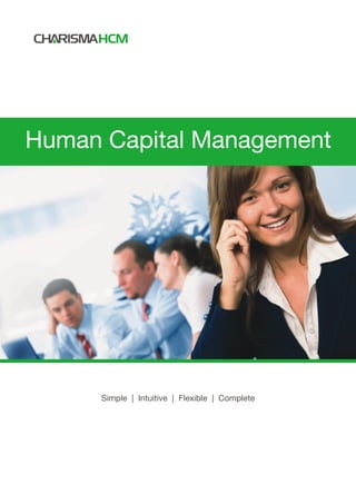 Human Capital Management




     Simple | Intuitive | Flexible | Complete
 