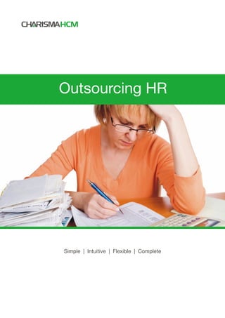 Outsourcing HR




Simple | Intuitive | Flexible | Complete
 