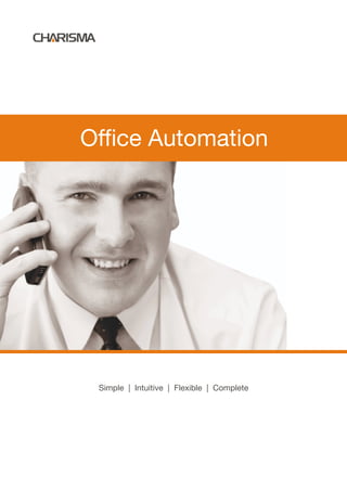 Office Automation




 Simple | Intuitive | Flexible | Complete
 