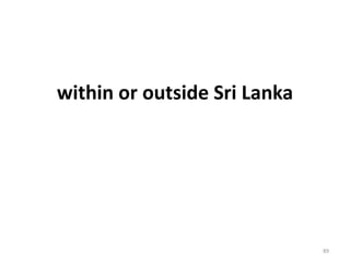 within or outside Sri Lanka
89
 