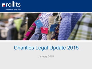 Charities Legal Update 2015
January 2015
 