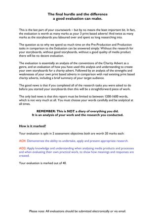 The final hurdle and the difference
                        a good evaluation can make.


This is the last part of your co...