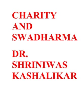 CHARITY
AND
SWADHARMA
DR.
SHRINIWAS
KASHALIKAR
 