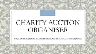 CHARITY AUCTION
ORGANISER
http://www.superstars.co.uk/article/19/charity-silent-auction-organiser
 