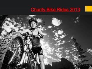Charity Bike Rides 2013
 