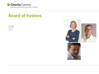 Board of trustees
Thanks and farewell:
Carolan Davidge
Peter Gilheany
Keith Bradbrook
 