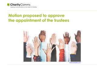 Motion proposed to approve
the appointment of the trustees
www.rawpixel.com
 
