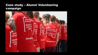 Case study – Alumni Volunteering
campaign
 
