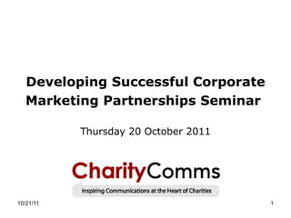 Developing Successful Corporate Marketing Partnerships Seminar   Thursday 20 October 2011 