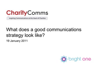 What does a good communications strategy look like?   19 January 2011 