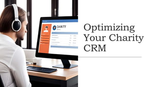 Optimizing
Your Charity
CRM
 