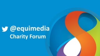 @equimedia
Charity Forum
 