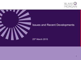 Issues and Recent Developments
25th March 2015
1
 
