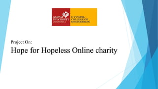 Hope for Hopeless Online charity
Project On:
 