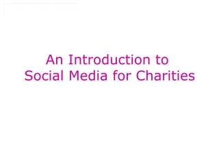 An Introduction to  Social Media for Charities 
