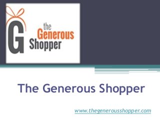 The Generous Shopper
www.thegenerousshopper.com
 