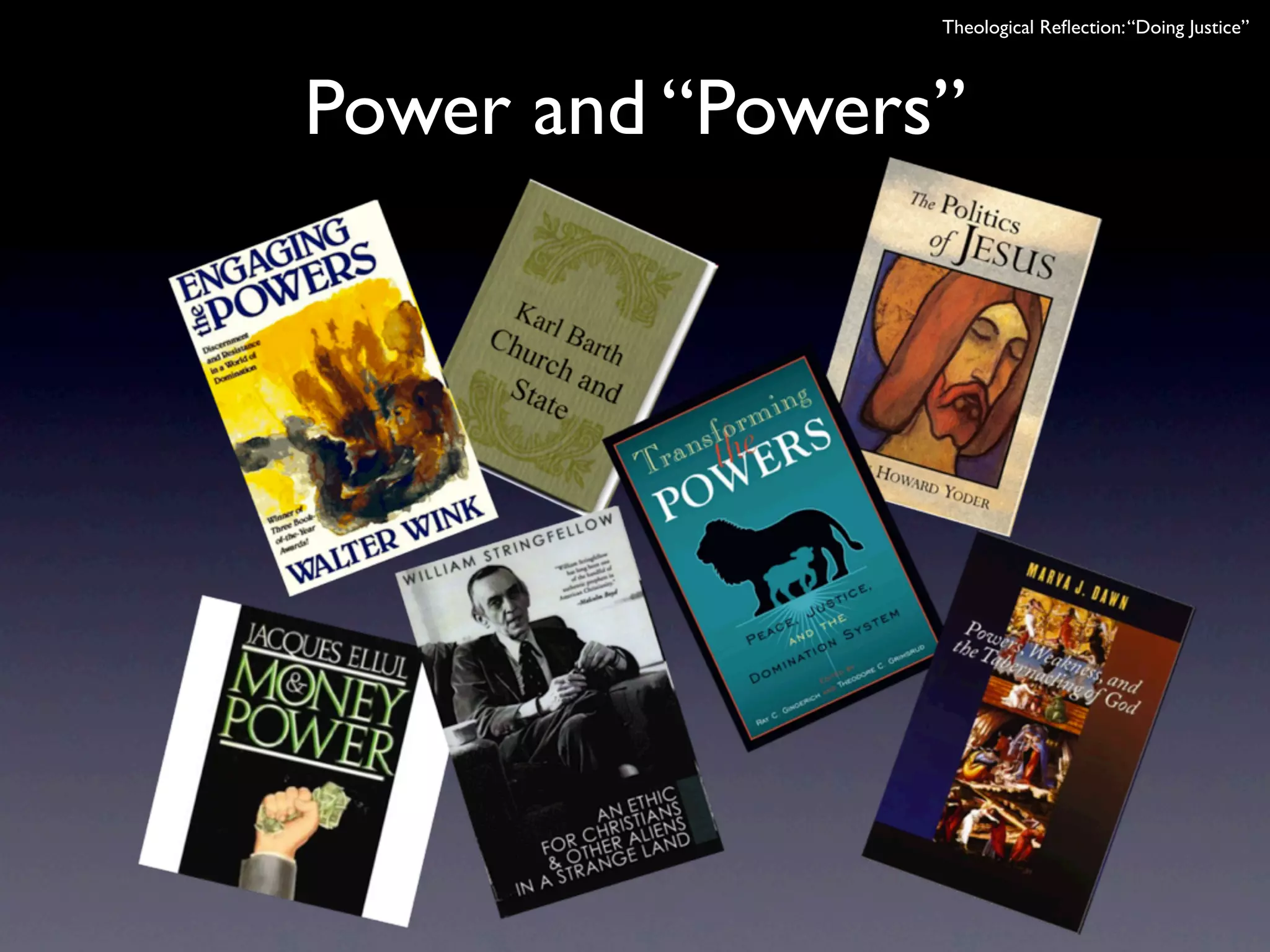 Theological Reﬂection: “Doing Justice”




Power and “Powers”
 