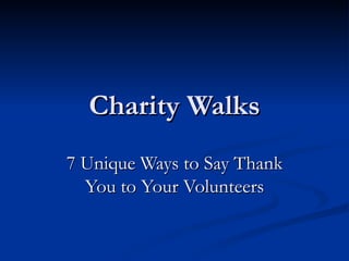 Charity Walks 7 Unique Ways to Say Thank You to Your Volunteers 