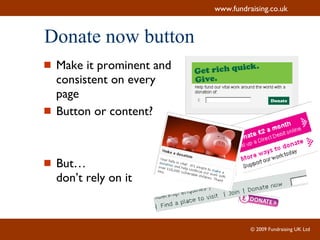 Donate now button Make it prominent and consistent on every page Button or content? But…  don’t rely on it 