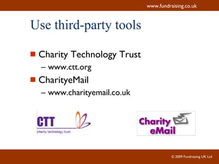 Use third-party tools Charity Technology Trust www.ctt.org CharityeMail www.charityemail.co.uk 