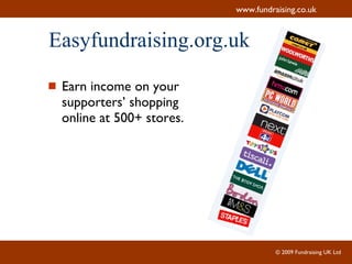 Easyfundraising.org.uk Earn income on your supporters’ shopping online at 500+ stores. 