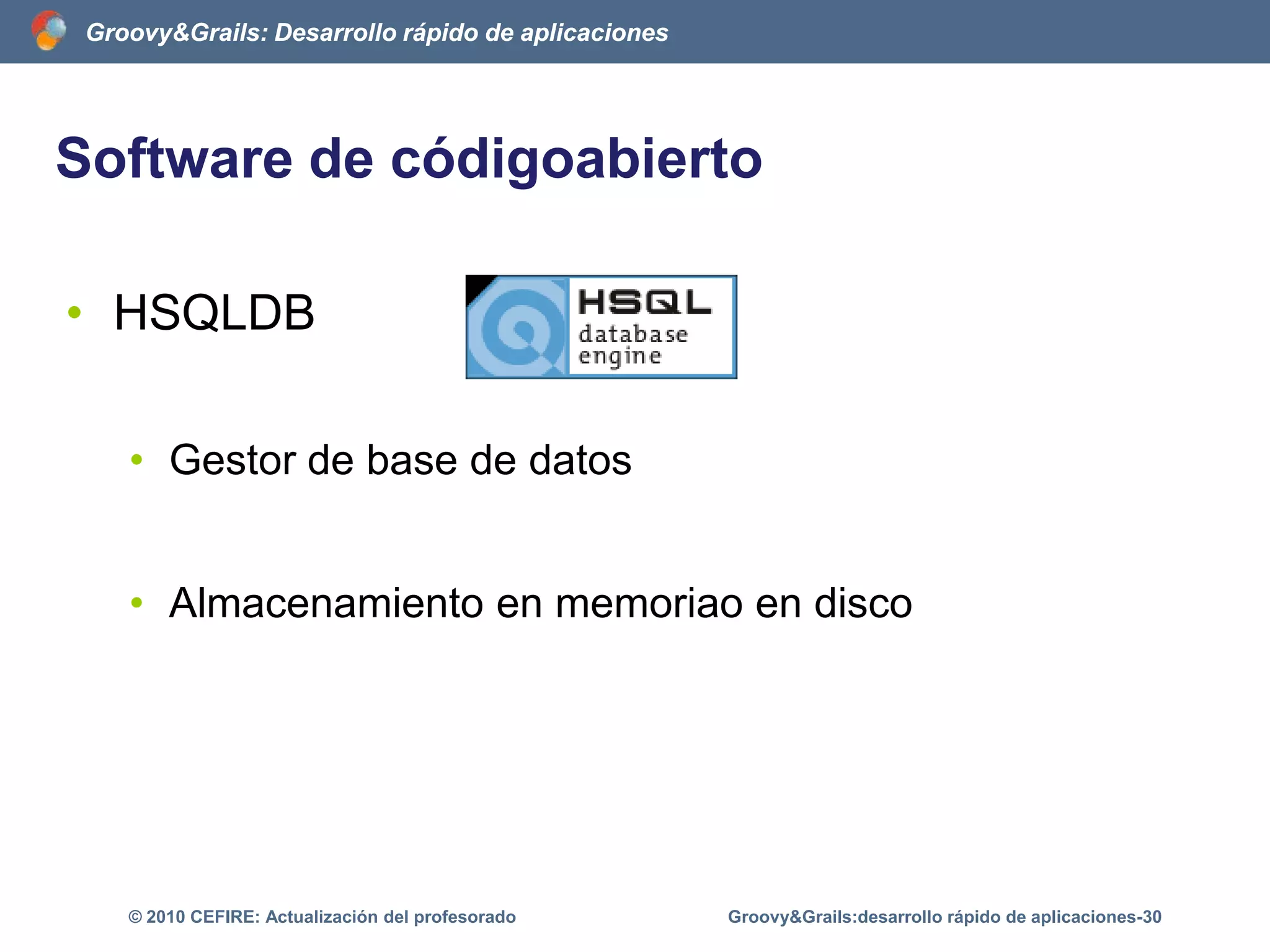 Software de códigoabiertoFramework SpringFramework ampliamente utilizado por los desarrolladores JavaMuchos años de experienciaGroovy&Grails:desarrollo rápido de aplicaciones-25© 2010 CEFIRE: Actualización del profesorado