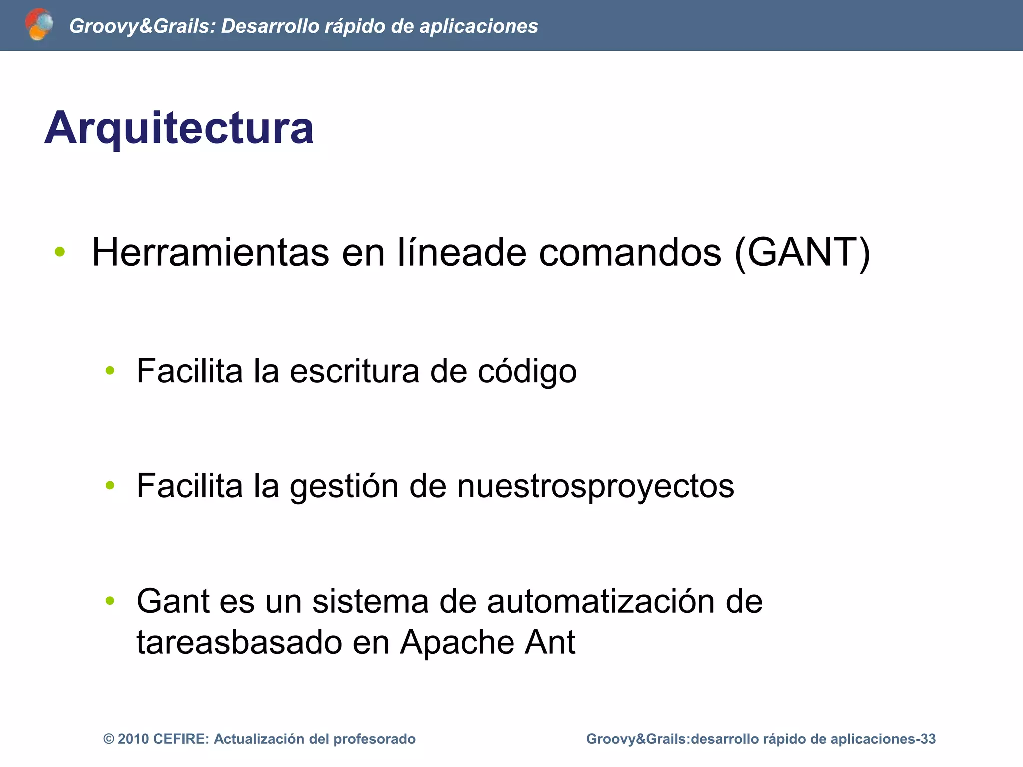 Software de códigoabiertoFrameworks AJAXScript.aculo.usjQueryPrototypeGroovy&Grails:desarrollo rápido de aplicaciones-28© 2010 CEFIRE: Actualización del profesorado