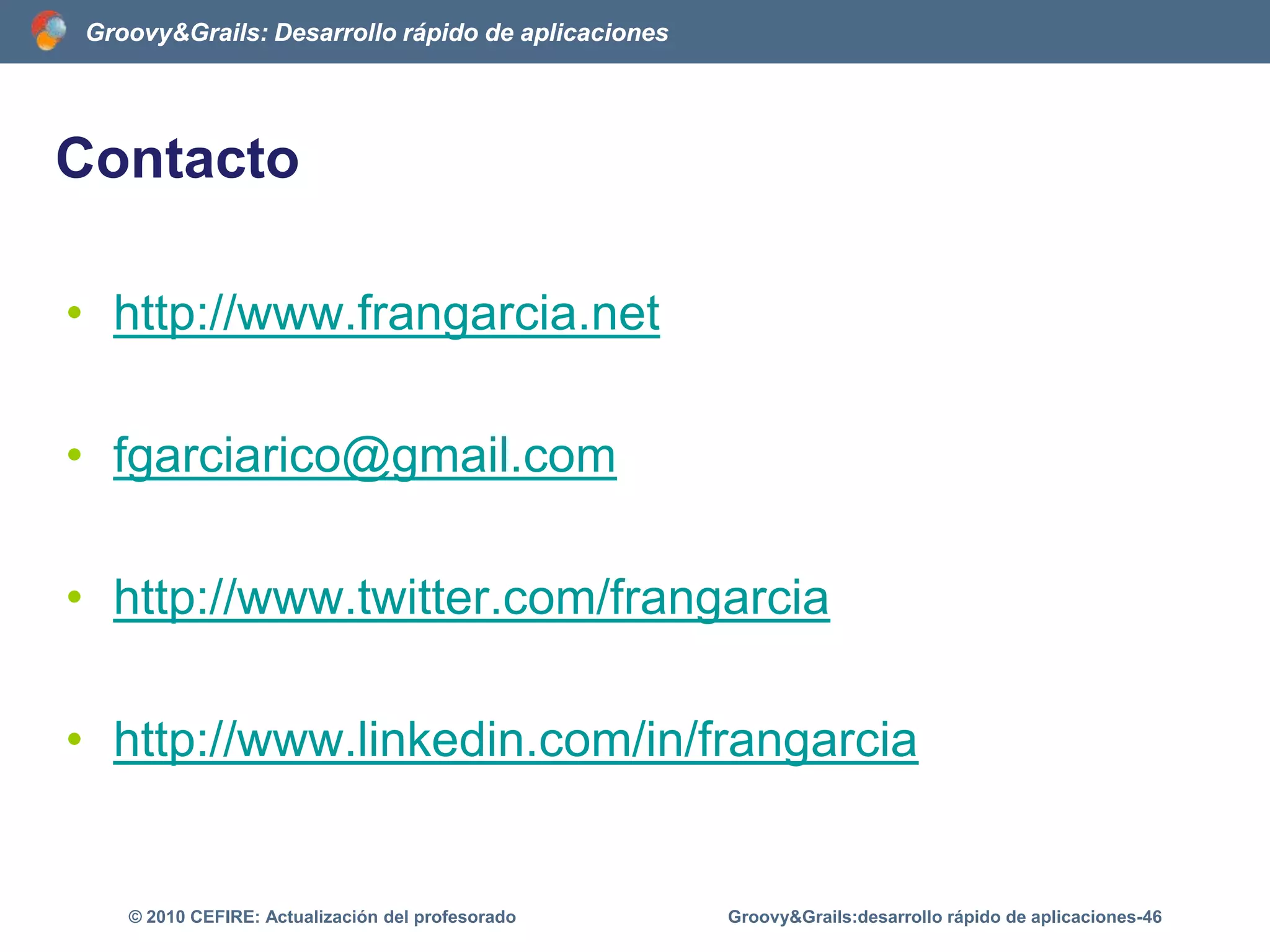 Características de GrailsMapeoobjeto-relacionalGORM (Grails Object Relational Mapping)Uno a uno
