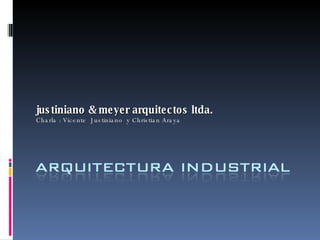 justiniano & meyer arquitectos ltda.  Charla :  Vicente  Justiniano  y Christian Araya 