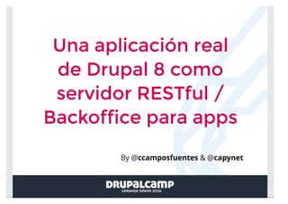 Una aplicación real de Drupal 8 como servidor RESTfull / Backoffice para apps