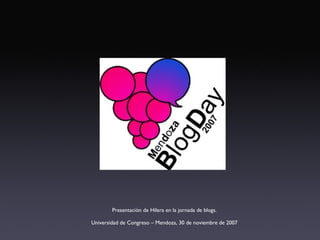 Presentación de Hilera en la jornada de blogs. Universidad de Congreso – Mendoza, 30 de noviembre de 2007 