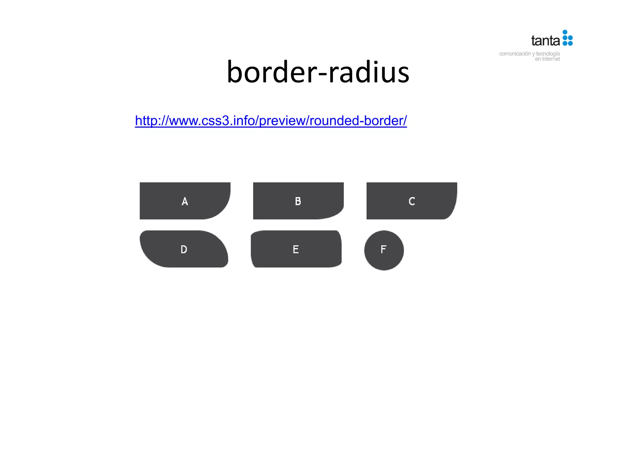 border‐radius
              border radius
http://www.css3.info/preview/rounded border/
http://www css3 info/preview/rounded-border/
 