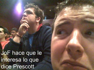 JoF hace que le interesa lo que dice Prescott