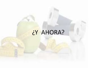 ¿Y AHORA?
 