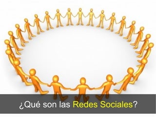 ¿Qué son las Redes Sociales?
 