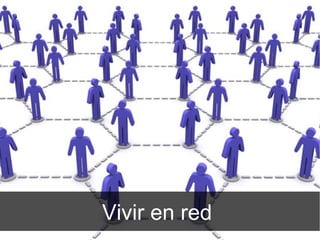 Vivir en red
 