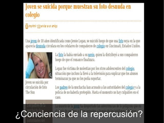 ¿Conciencia de la repercusión?
 