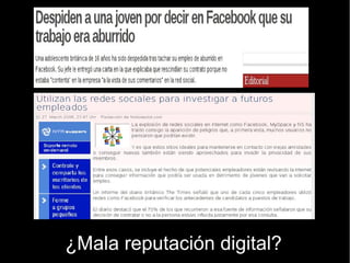 ¿Mala reputación digital?
 