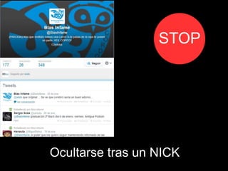 Ocultarse tras un NICK
STOP
 