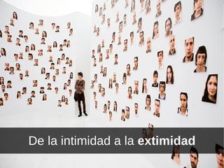 De la intimidad a la  extimidad 