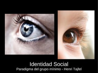 Identidad Social Paradigma del grupo mínimo - Henri Tajfel 